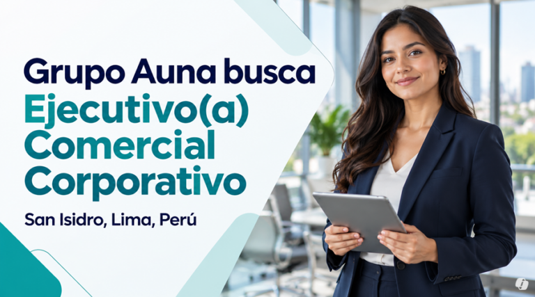 Grupo Auna busca Ejecutivo(a) Comercial Corporativo