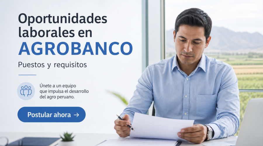 Oportunidades laborales en AGROBANCO: puestos y requisitos